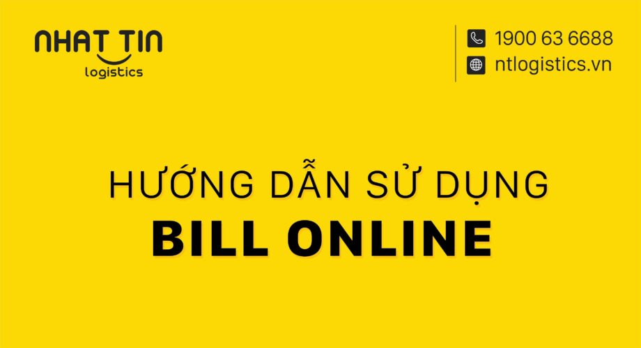 Hướng dẫn sử dụng chi tiết Bill Online trên Website Nhất Tín Logistics